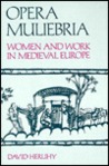 Opera Muliebria: Women And Work In Medieval Europe Opera Muliebria: Women And Work In Medieval Europe