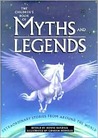 The Children's Book of Myths and Legends The Children's Book of Myths and Legends