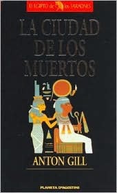 La Ciudad de Los Muertos/ City of the Dead (Huy the Scribe Egyptian Mystery, #3) Anton Gill La Ciudad de Los Muertos/ City of the Dead (Huy the Scribe Egyptian Mystery, #3) Anton Gill