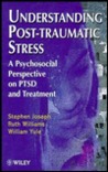 Understanding Post Traumatic Stress: A Psychosocial Perspective On Ptsd And Treatment Understanding Post Traumatic Stress: A Psychosocial Perspective On Ptsd And Treatment