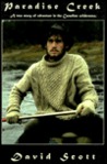 Paradise Creek: A True Story of Adventure in the Canadian Wilderness Paradise Creek: A True Story of Adventure in the Canadian Wilderness
