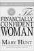 The Financially Confident Woman: The Least Every Woman Needs to Know to Manage Her Finances and Prepare for the Future