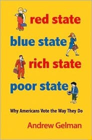 Red State, Blue State, Rich State, Poor State: Why Americans Vote the Way They Do