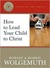 How to Lead Your Child to Christ [With CD] by Robert Wolgemuth