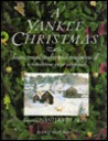 A Yankee Christmas: Feasts, Treats, Crafts, and Traditions of Wintertime New England: Featuring Nantucket Noel A Yankee Christmas: Feasts, Treats, Crafts, and Traditions of Wintertime New England: Featuring Nantucket Noel