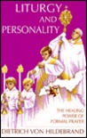 Liturgy and Personality: The Healing Power of Formal Prayer