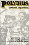 Polybius On Roman Imperialism: The Histories Of Polybius