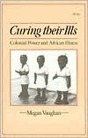 Curing Their Ills: Colonial Power and African Illness