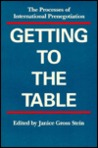 Getting To The Table: The Processes Of International Prenegotiation