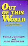 Out of This World: A Fictionalized True-Life Adventure Out of This World: A Fictionalized True-Life Adventure