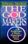 The God Makers by Ed Decker The God Makers by Ed Decker