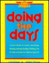 Doing the Days: A Year's Worth of Creative Journaling, Drawing, Listening, Reading, Thinking, Arts & Crafts for Children Ages 8-12