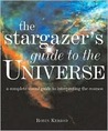 The Stargazer's Guide to the Universe: A Complete Visual Guide to Interpreting the Cosmos
