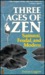 Three Ages of Zen: Sumurai, Feudal and Modern