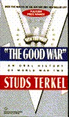 A Good War: Oral History of WWII