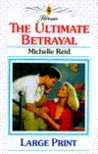 The Ultimate Betrayal by Michelle Reid The Ultimate Betrayal by Michelle Reid