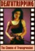 Deathtripping [Old Edition]: The Cinema of Transgression (Hardcover)