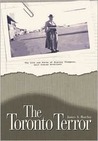 The Toronto Terror by James A. Barclay The Toronto Terror by James A. Barclay