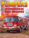 Pumpers: Workhorse Fire Engines Pumpers: Workhorse Fire Engines