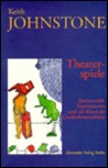 Theaterspiele: Spontaneität, Improvisation und die Theatersport Theaterspiele: Spontaneität, Improvisation und die Theatersport