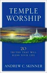 Temple Worship: 20 Truths That Will Bless Your Life