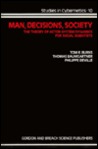 Man, Decisions, Society: The Theory of Actor-System Dynamics for Social Scientists (Studies in Cybernetics, Vol 10)