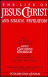 Life Of Jesus Christ And Biblical Revelations (4 Volumes)