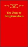 The Unity of Religious Ideals (Vol 9)