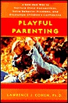 Playful Parenting:  A Bold New Way to Nurture Close Connections, Solve Behavior Problems, and Encourage Children's Confidence