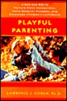 Playful Parenting:  A Bold New Way to Nurture Close Connections, Solve Behavior Problems, and Encourage Children's Confidence