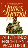All Things Bright and Beautiful by James Herriot