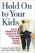 Hold On to Your Kids: Why Parents Need to Matter More Than Peers (Hardcover)