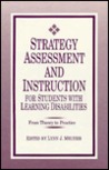 Strategy Assessment and Instruction for Students with Learning Disabilities: From Theory to Practice Strategy Assessment and Instruction for Students with Learning Disabilities: From Theory to Practice