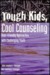 Tough Kids, Cool Counseling: User Friendly Approaches With Challenging Youths