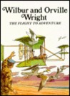 Wilbur And Orville Wright: The Flight To Adventure