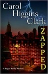 Zapped by Carol Higgins Clark Zapped by Carol Higgins Clark