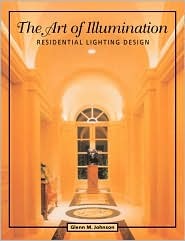 The Art of Illumination: Residential Lighting Design Glenn M. Johnson The Art of Illumination: Residential Lighting Design Glenn M. Johnson