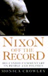 Nixon Off the Record : His Candid Commentary on People and Politics
