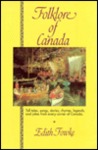 Folklore of Canada by Edith Fowke Folklore of Canada by Edith Fowke