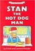 Stan the Hot Dog Man (Library Binding)