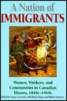 A Nation of Immigrants: Readings in Canadian History, 1840s-1960s A Nation of Immigrants: Readings in Canadian History, 1840s-1960s
