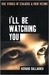 I'll Be Watching You: True Stories of Stalkers and Their Victims