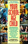 Your School-Age Child Your School-Age Child