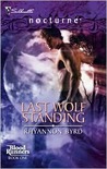 Last Wolf Standing by Rhyannon Byrd Last Wolf Standing by Rhyannon Byrd