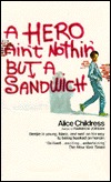 A Hero Ain't Nothin' but a Sandwich by Alice Childress