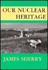 Our Nuclear Heritage