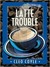 Latte Trouble (Coffeehouse Mystery, #3)