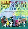 Ellsworth's Extraordinary Electric Ears and Other Amazing Alphabet Anecdotes Ellsworth's Extraordinary Electric Ears and Other Amazing Alphabet Anecdotes
