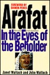 Arafat: In the Eyes of the Beholder: In the Eyes of the Beholder Arafat: In the Eyes of the Beholder: In the Eyes of the Beholder