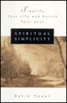 Spiritual Simplicity: Simplify Your Life and Enrich Your Soul